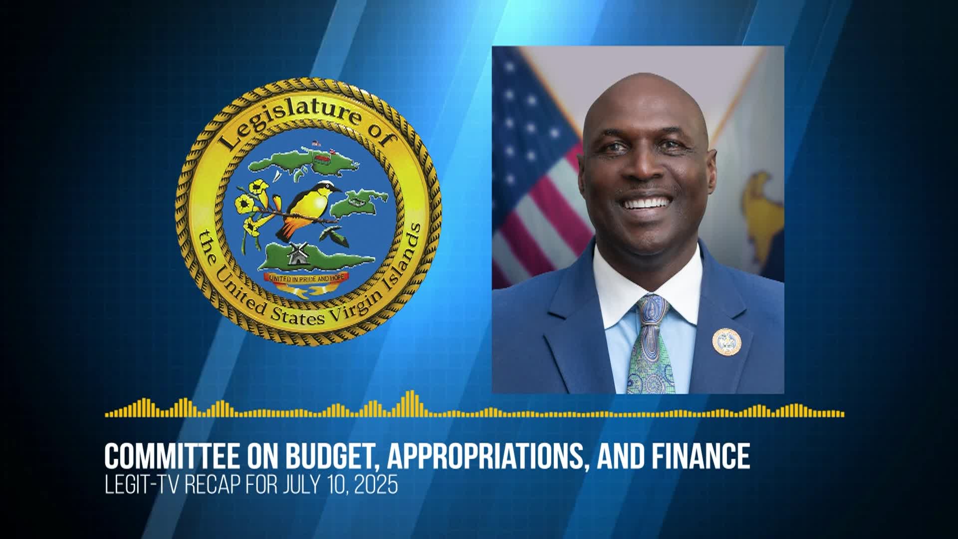 LEGIT TV RECAP Committee on Budget, Appropriations, and Finance 7/10/2025